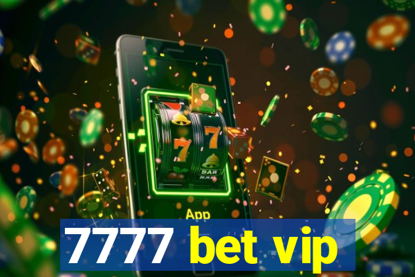 7777 bet vip